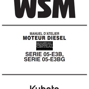 May include: Black and white text on a white background reads "WSM" in large letters, "MANUEL D'ATELIER MOTEUR DIESEL" in smaller letters, and "SERIE 05-E3B, SERIE 05-E3BG" in even smaller letters. A black and white logo reads "MANUAL CENTRAL". The text "Kubota" is in black and white at the bottom of the page.