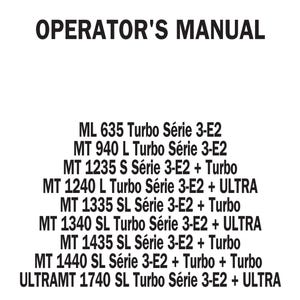 May include: Black and white text on a white background listing different models of tractors. The text reads: "OPERATOR'S MANUAL ML 635 Turbo Série 3-E2 MT 940 L Turbo Série 3-E2 MT 1235 S Série 3-E2 + Turbo MT 1240 L Turbo Série 3-E2 + ULTRA MT 1335 SL Série 3-E2 + Turbo MT 1340 SL Turbo Série 3-E2 + ULTRA MT 1435 SL Série 3-E2 + Turbo MT 1440 SL Série 3-E2 + Turbo + Turbo ULTRAMT 1740 SL Turbo Série 3-E2 + ULTRA"