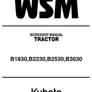 Może przedstawiać: Biała okładka z czarnym tekstem. Tekst brzmi "WSM" na górze, a następnie "WORKSHOP MANUAL TRACTOR". Poniżej znajdują się numery modeli B1830, B2230, B2530 i B3030. Logo Kubota znajduje się na dole.
