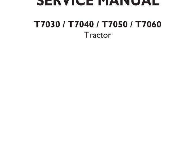 New Holland - T7030 T7040 T7050 T7060 Tractor - Workshop Service Repair Manual