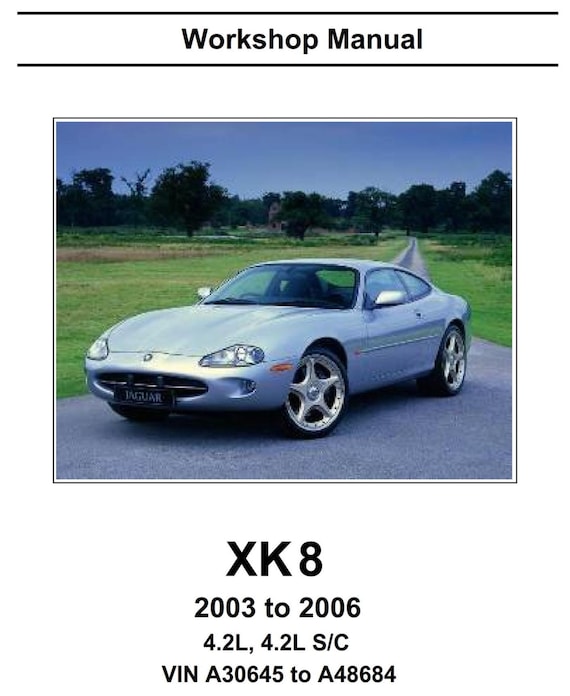 Jaguar XK8 4.2L & Supercharger - 2003 2004 2005 2006 Service Workshop Repair Manual