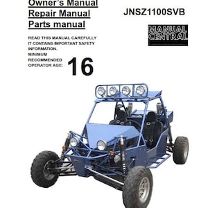 May include: A blue off-road vehicle with a roll cage and four wheels. The vehicle has a black steering wheel and two black seats. The vehicle has a black and white sign that says "MANUAL CENTRAL". The text "JNSZ1100SVB" is printed on the top of the page. The text "Owner's Manual Repair Manual Parts manual" is printed at the top of the page. The text "READ THIS MANUAL CAREFULLY IT CONTAINS IMPORTANT SAFETY INFORMATION. MINIMUM RECOMMENDED OPERATOR AGE: 16" is printed on the page.