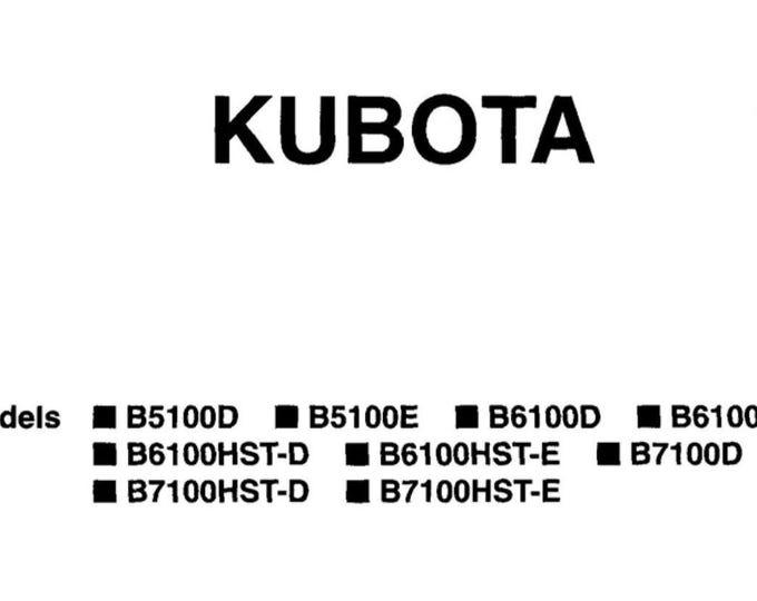 Kubota Tractor - B5100 B5100E B6100D B6100E B6100HST-D B6100HST-E B7100D B7100HST-D B7100HST-E - Workshop Service Repair Manual
