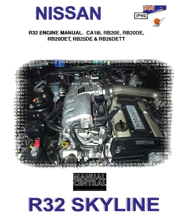 Nissan R32 Skyline Engines - CA18i RB20E RB20DE RB20DET RB25DE RB26DETT - Workshop Service Repair Manual