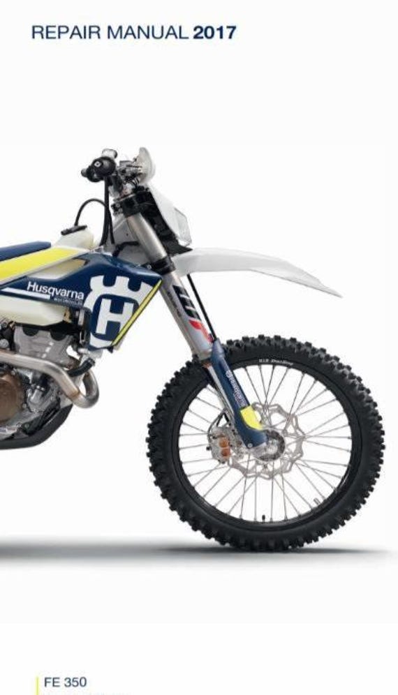 pdf - German / French / Italian / Spanish / English Language - 2017 Husqvarna FE 350 Workshop Service Repair Manual