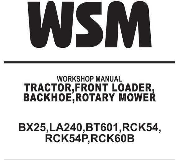 Kubota Tractor Front Loader Backhoe Rotary Mower- BX25 LA240 BT601 RCK54 RCK54P RCK60B  Workshop Service Repair Manual