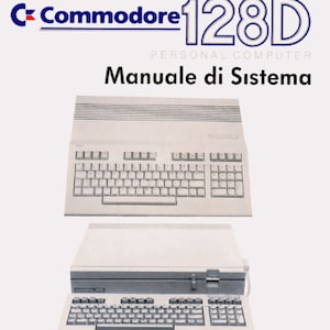 May include: A vintage manual for the Commodore 128 and Commodore 128D personal computers. The manual is titled "Manuale di Sistema" and features images of the computers.