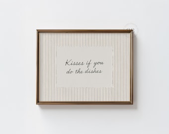 Funny Kitchen Quote Print: Kisses If You Do Dishes (Digital Download)