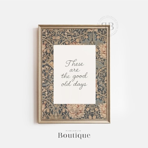 These Are the Good Old Days Print, Nostalgic Quote Wall Art, Retro Digital Download, Sentimental Typography Decor, Vintage Style, No.726