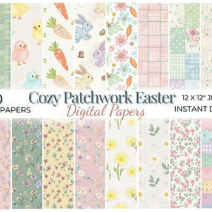 Op de afbeelding: Een verzameling van 30 naadloze digitale papieren met een Paasthema. De papieren bevatten pastelkleuren en patronen, waaronder konijntjes, kuikens, wortels, bloemen en patchwork-ontwerpen. De tekst "Cozy Patchwork Easter" wordt weergegeven.