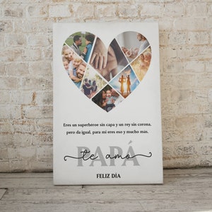 Puede incluir: Una impresi&oacute;n en lienzo blanco con un collage de fotos familiares en forma de coraz&oacute;n. El texto "Eres un superh&eacute;roe sin capa y un rey sin corona, pero da igual, para mi eres eso y mucho m&aacute;s. te amo FELIZ D&Iacute;A" est&aacute; impreso debajo del collage.