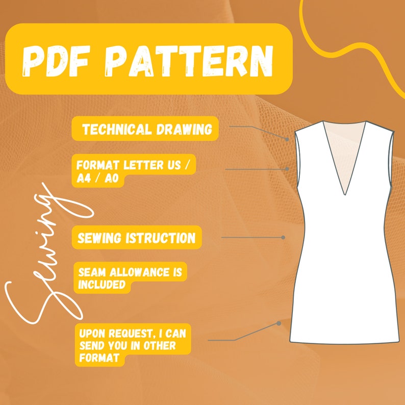 K&ouml;nnte beinhalten: Eine gelbe und orangefarbene Grafik mit dem Text "PDF PATTERN" in Wei&szlig;. Die Grafik enth&auml;lt auch den Text "TECHNICAL DRAWING", "FORMAT LETTER US / A4 / A0", "SEWING ISTRUCTION", "SEAM ALLOWANCE IS INCLUDED" und "UPON REQUEST, I CAN SEND YOU IN OTHER FORMAT". Rechts in der Grafik ist ein wei&szlig;es, &auml;rmelloses Kleid mit V-Ausschnitt zu sehen.