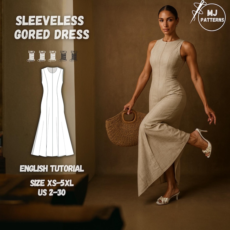 May include: A sleeveless gored dress in a neutral color is modeled. The image includes a dress pattern, spools of thread, and the text "SLEEVELESS GORED DRESS", "ENGLISH TUTORIAL", and "SIZE XS-5XL US 2-30". The model is holding a woven handbag.