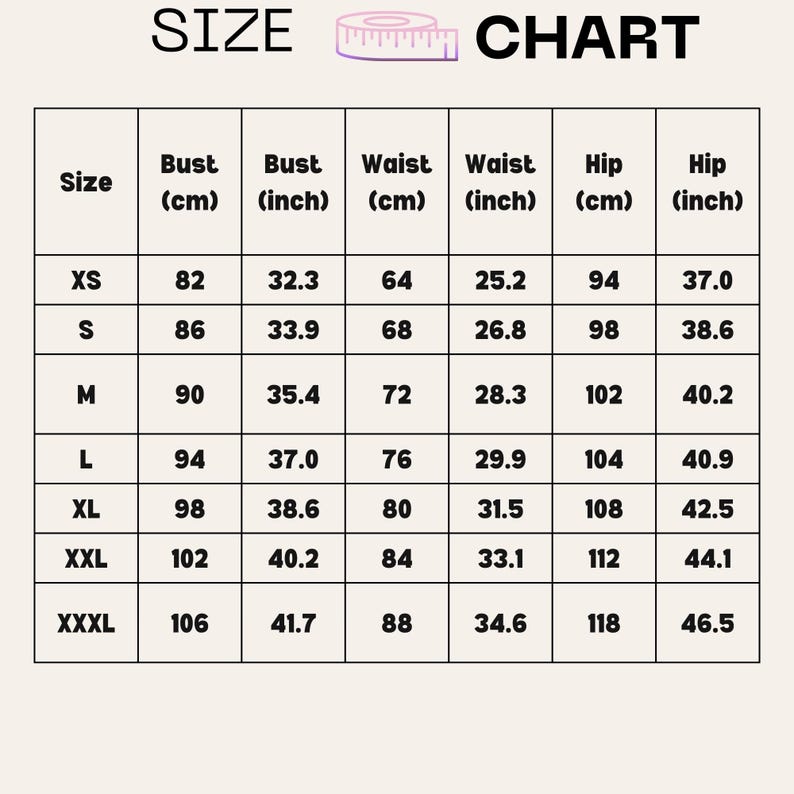 May include: Size chart for clothing with measurements in inches and centimeters. The chart includes sizes XS, S, M, L, XL, XXL, and XXXL. Measurements are provided for bust, waist, and hip.