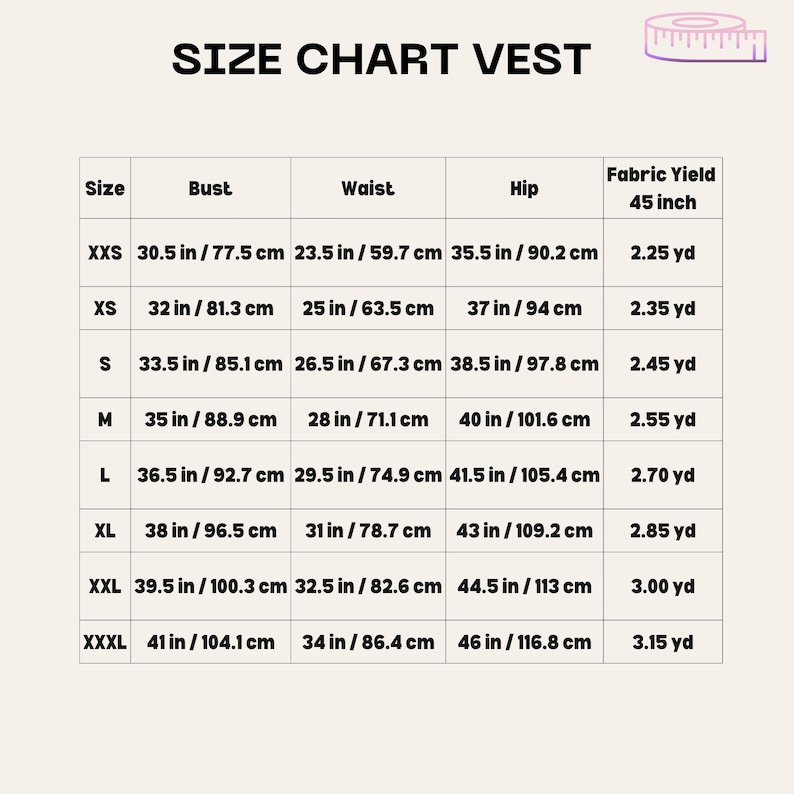 May include: A size chart for a vest, with measurements in inches and centimeters. The chart includes sizes XXS to XXXL, listing bust, waist, and hip measurements, along with fabric yield for 45-inch fabric.