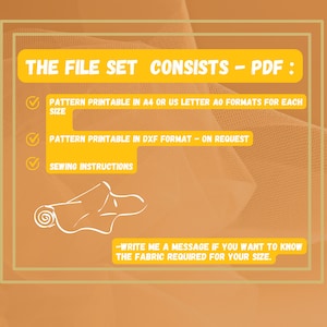 May include: A digital illustration of a rolled-up piece of fabric with a checkmark next to the text "The File Set Consists - PDF:". The text below the illustration reads "Pattern Printable in A4 or US Letter AO formats for each size", "Pattern Printable in DXF format - on request", and "Sewing Instructions". The text at the bottom of the image reads "Write me a message if you want to know the fabric required for your size."