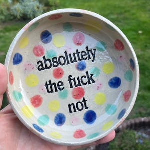 Keramik Bowl „absolutely the fuck not“ – handgemachte Statement-Schale – 14 cm - hochgebrannt -
