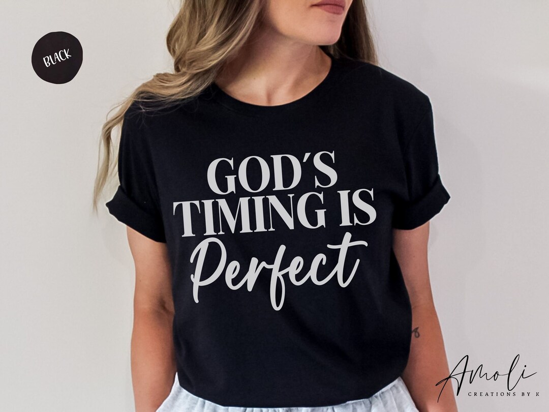 God's Timing is Perfect Shirt, Christian Shirt, Believer Shirt, Prayer