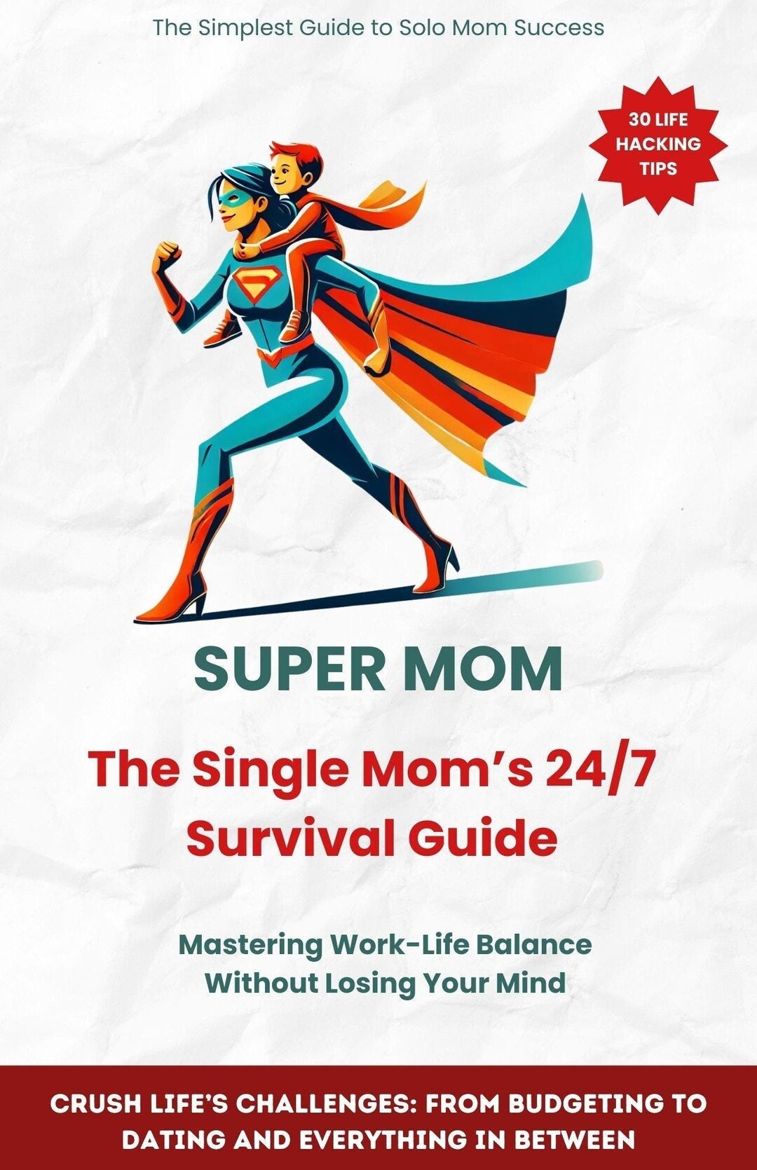The Single Mom’s 24/7 Survival Guide: Mastering Work-life Balance ...
