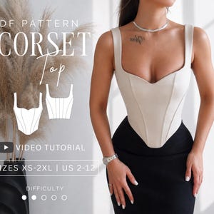 May include: A beige corset top with a sweetheart neckline and structured vertical seams. The image includes text reading PDF PATTERN CORSET TOP, VIDEO TUTORIAL, SIZES XS-2XL | US 2-12, and DIFFICULTY with a rating of one out of five circles filled.