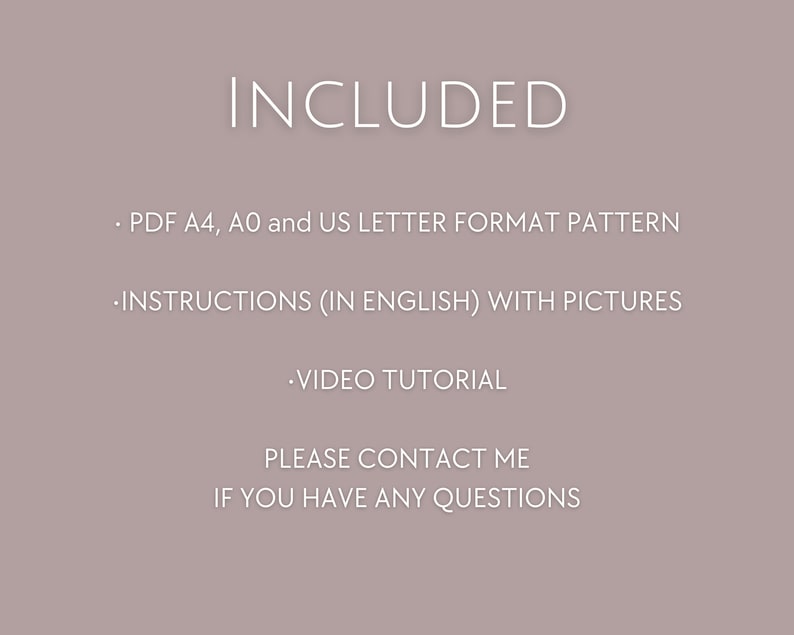 Op de afbeelding: Een digitale afbeelding op een mauve achtergrond met het woord 'INCLUDED' in het wit. Het bevat PDF A4, A0 en US Letter formaat patronen, instructies met afbeeldingen en een video tutorial. De tekst moedigt aan om contact op te nemen voor vragen.