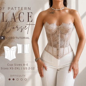 May include: A beige lace corset featuring a front button closure and a structured bodice. The text reads PDF PATTERN LACE Corset, VIDEO TUTORIAL, Cup Sizes A-E, Sizes XS-2XL | US 2-12, and DIFFICULTY with three filled circles out of five.