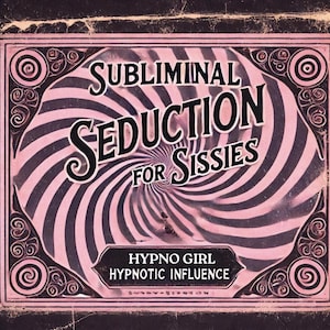 Sissy Training Subliminal Seduction- Rewire your subconscious - Hypnosis Affirmations sissification feminisation guide
