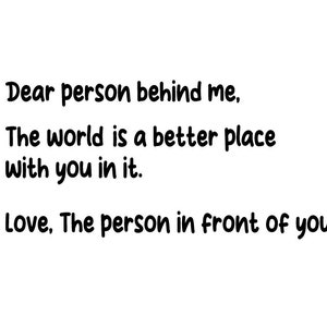 Dear person behind me SVG Love the person in front of you SVG The world is a better place with you in it SVG
