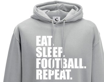 Eat Sleep Football Repeat Footy Footballer Gift Hooded top adult and teen sizes lots of colours