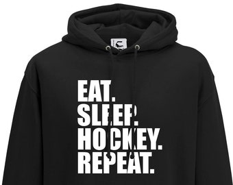 Eat Sleep Hockey Repeat Hockey Gift Hooded top adult and teen sizes lots of colours Up to 7XL
