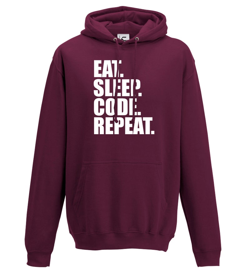 Eat Sleep Code Repeat Coding IT Coder Programmer Gift Hooded Top Adults + Teens Sizes lots of colours up to 7XL image 3