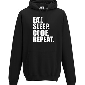 Eat Sleep Code Repeat Coding IT Coder Programmer Gift Hooded Top Adults + Teens Sizes lots of colours up to 7XL image 2