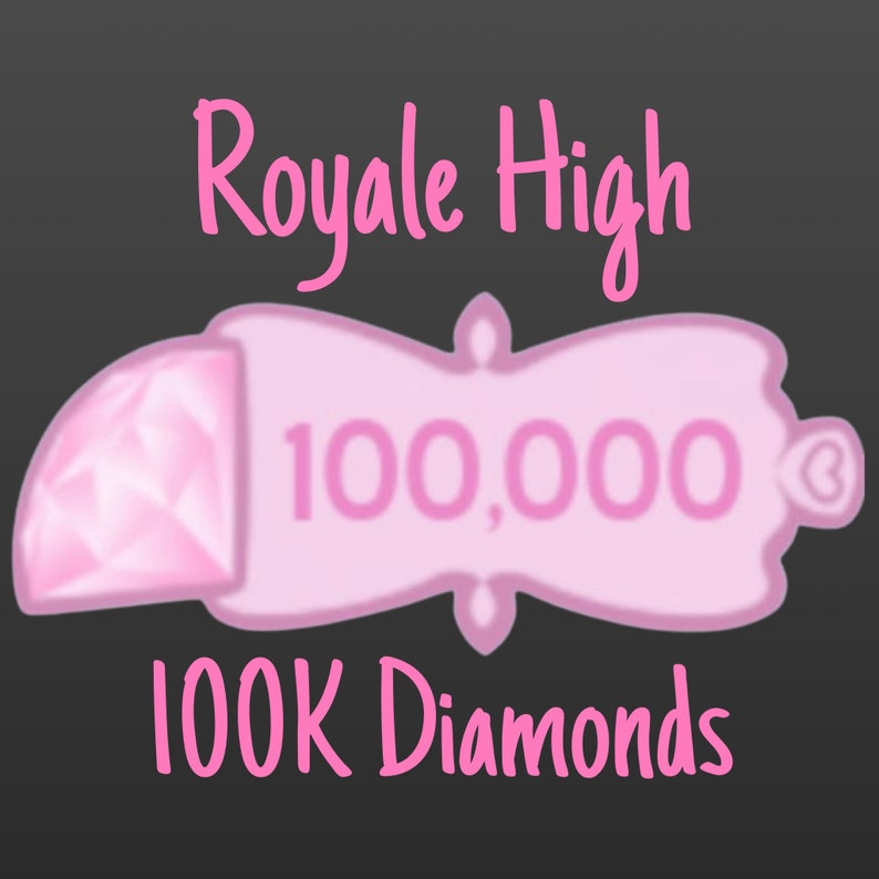 100K diamonds for Royale High