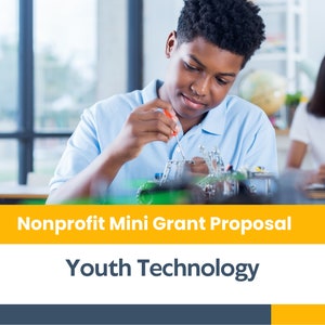 May include: A young person works on a technology project in a classroom setting. The text "Nonprofit Mini Grant Proposal Youth Technology" is displayed on a yellow banner.