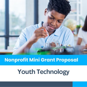 May include: A young person works on a technology project in a classroom setting. They are using a screwdriver to assemble a small robot. The text "Nonprofit Mini Grant Proposal Youth Technology" is displayed on a blue banner.