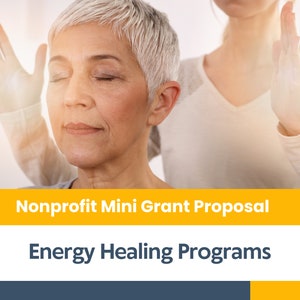 May include: A woman receives energy healing from a practitioner. The woman has her eyes closed and her hands raised, while the practitioner places their hands above her head. The text "Nonprofit Mini Grant Proposal" and "Energy Healing Programs" is displayed on the image.