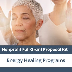 May include: A woman with her eyes closed receives energy healing from a practitioner. The image is captioned "Nonprofit Full Grant Proposal Kit Energy Healing Programs".