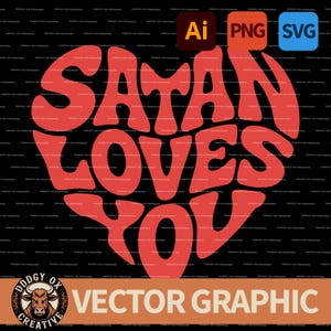 May include: A red heart-shaped graphic with the words "SATAN LOVES YOU" in a retro font. The image includes file type icons for AI, PNG, and SVG, and a logo that says "DODGY OX CREATIVE" and "VECTOR GRAPHIC".