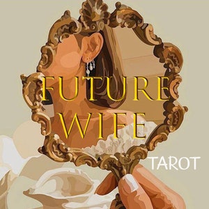 Future Wife Tarot Reading: Soulmate, In-Depth Analysis, Same Day