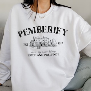 Pemberley Sweatshirt, Prejudice Hoodie, Jane Austen Shirt, Pride and Prejudice, Jane Austen Gifts, Bookish Gift, Mr Darcy