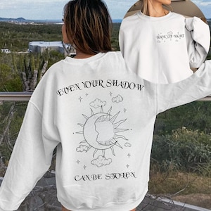 Even your shadow can be stolen Crewneck Sweatshirt Hoodie Shirt, book of night Sweater, Holly Black shirt, book of night quotes, bookish tee