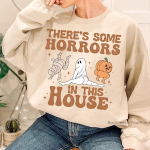 There&#39;s Some Horrors In This House Sweatshirt, Funny Halloween Sweatshirt, Halloween Pumpkin Shirt, Funny Halloween Shirt, Spooky Season Tee