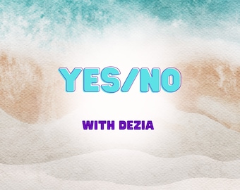 Yes/No with Dezia