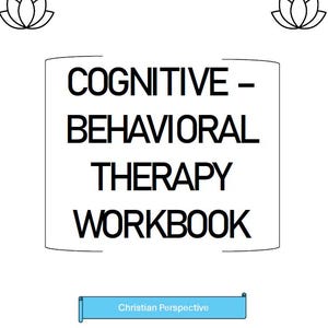 May include: A white workbook titled "Cognitive-Behavioral Therapy Workbook" in bold black font. The text is enclosed in a white rectangle. Below the title is a light blue banner with the text "Christian Perspective". Two lotus flower illustrations are at the top.