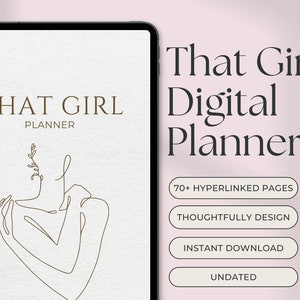 May include: A digital planner with the text "That Girl Planner" on the cover. The cover features a line drawing of a person with their arms around themselves. The text "That Girl Digital Planner" is also displayed on the image with four buttons that say "70+ Hyperlinked Pages", "Thoughtfully Design", "Instant Download", and "Undated".