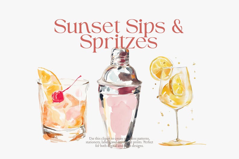 May include: Watercolor illustration featuring a cocktail glass with a cherry and orange slice, a cocktail shaker, and a wine glass with lemon slices. The text "Sunset Sips & Spritzes" is at the top.