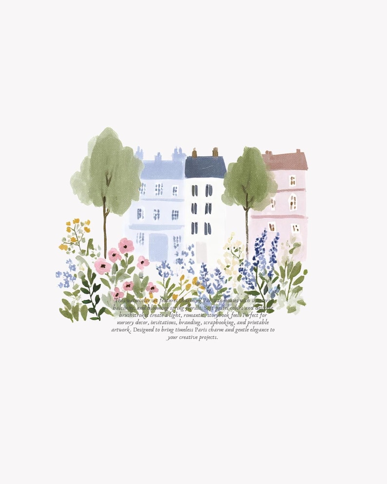 May include: Watercolor illustration of Parisian buildings with trees and flowers in soft pastel colors. The image includes text that reads "brushstroke create a light, romantic storybook feels perfect for nursery decor, invitations, branding, scrapbooking, and printable artwork."