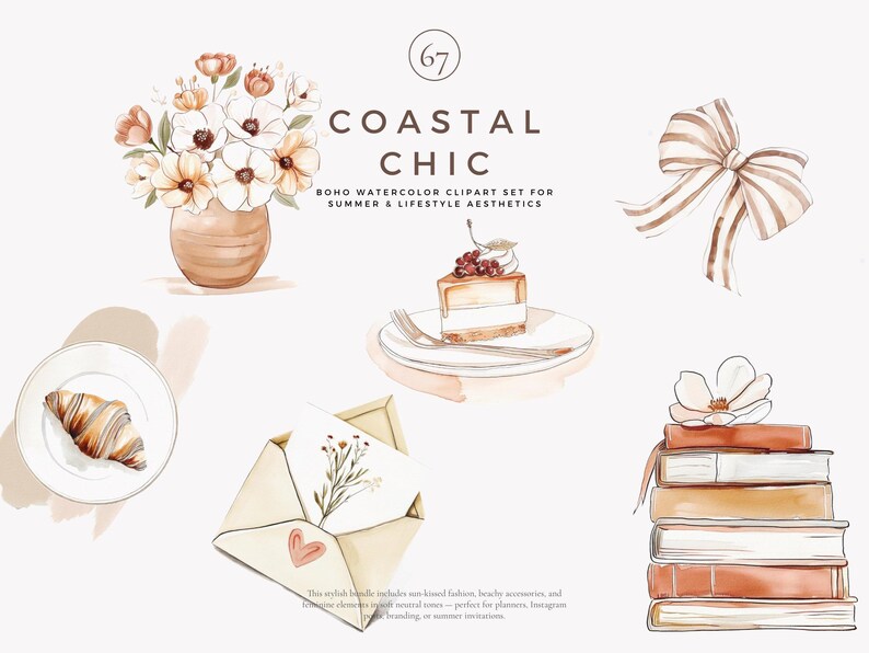 May include: A watercolor clipart set with the text "Coastal Chic" and illustrations of a bouquet of flowers in a vase, a slice of cake on a plate, a croissant on a plate, a closed envelope with a flower sprig, a bow, and a stack of books with a flower on top.