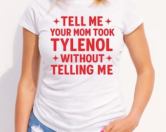 Funny Mom Tylenol PNG Design | Sarcastic Graphic Tee (Digital Download)