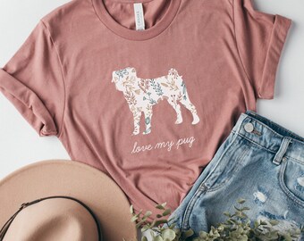 Pug Shirt, Pug Mom Shirt, Floral Pug Dog TShirt, Pugs T-shirt, Pug Mama Shirt, Pug Lover Gift, Dog Mom Shirt, Shirt for Pug Dog Owner Gift